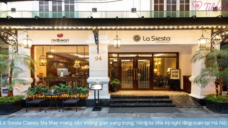 La Siesta Classic Ma May mang đến không gian sang trọng, riêng tư cho kỳ nghỉ lãng mạn tại Hà Nội.
